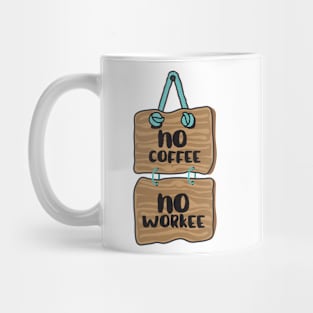 No Coffee, No Workee Mug